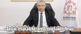 Başkan Erkan Gürbüz’den Regaip Kandili Mesajı.