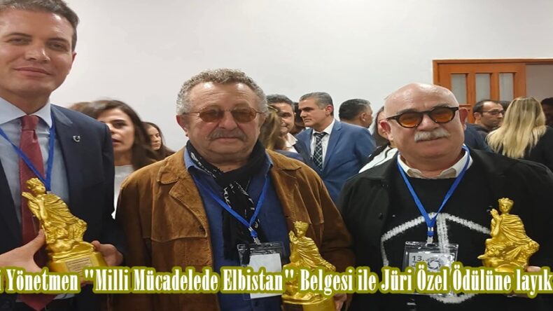 Afşinli Yönetmen “Milli Mücadele’de Elbistan” Belgeseli ile Jüri Özel Ödülüne layık görüldü.