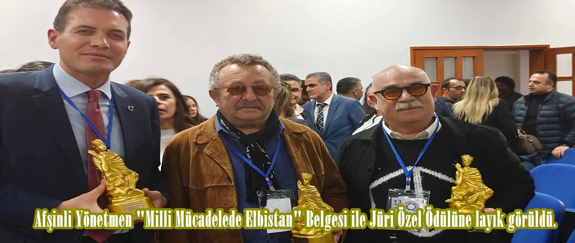 Afşinli Yönetmen “Milli Mücadele’de Elbistan” Belgeseli ile Jüri Özel Ödülüne layık görüldü.