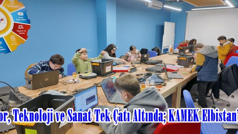Spor, Teknoloji ve Sanat Tek Çatı Altında; KAMEK Elbistan’da.