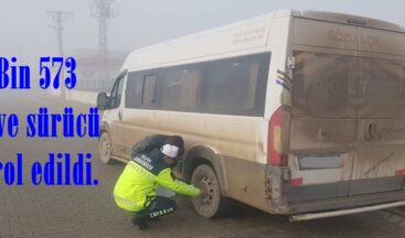 23 Bin 573 araç ve sürücü kontrol edildi.