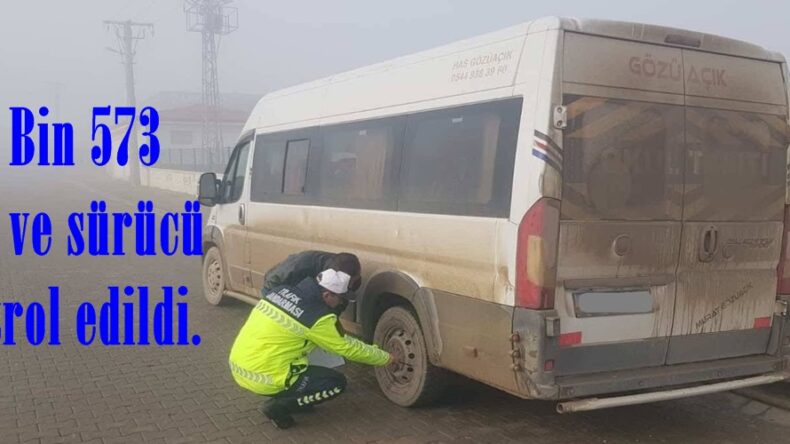 23 Bin 573 araç ve sürücü kontrol edildi.