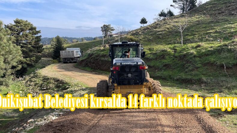Onikişubat Belediyesi kırsalda 14 farklı noktada çalışıyor.
