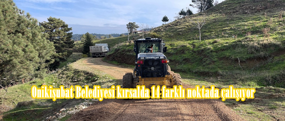 Onikişubat Belediyesi kırsalda 14 farklı noktada çalışıyor.