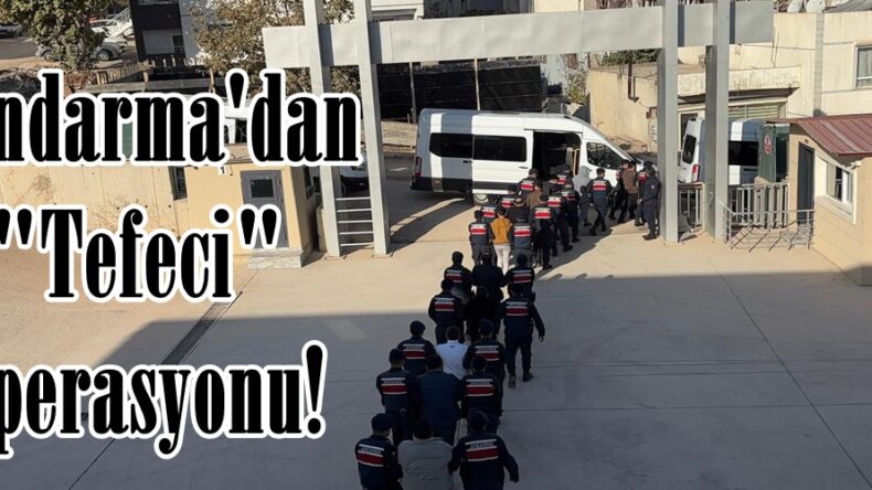 Jandarma’dan “Tefeci” Operasyonu!