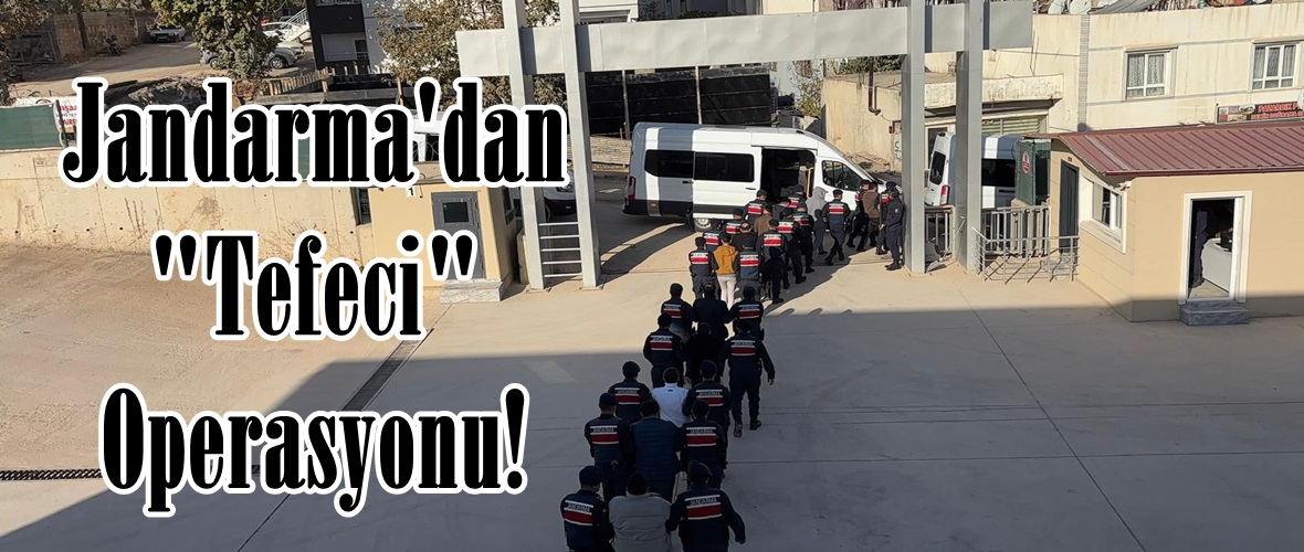 Jandarma’dan “Tefeci” Operasyonu!