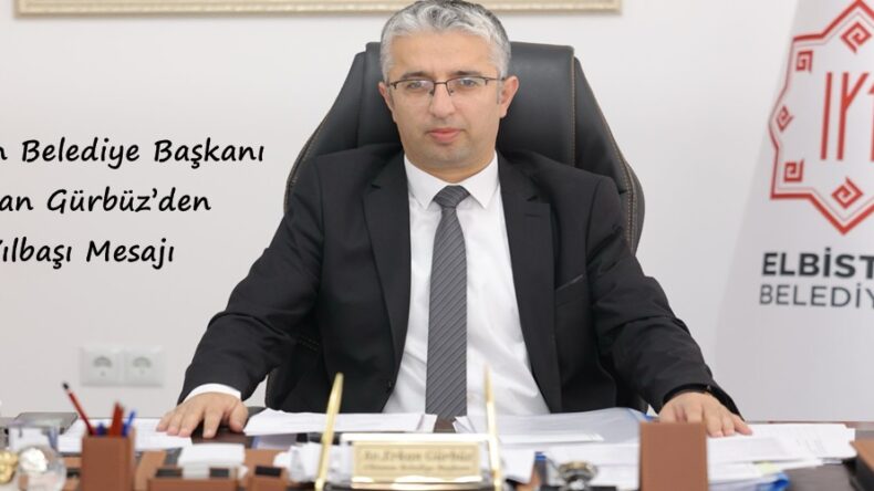 Elbistan Belediye Başkanı Erkan Gürbüz’den Yılbaşı Mesajı.