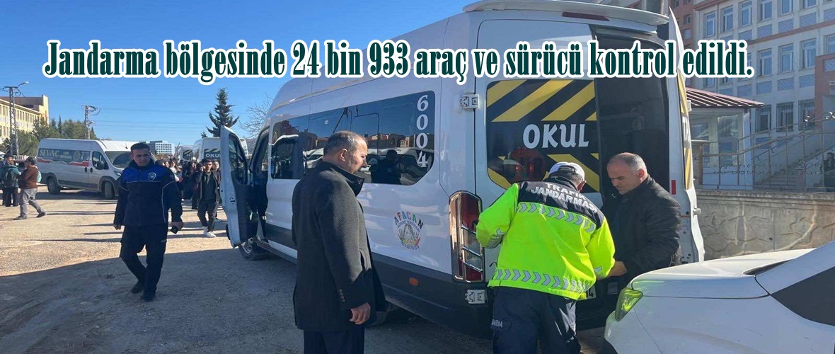 Jandarma bölgesinde 24 bin 933 araç ve sürücü kontrol edildi.