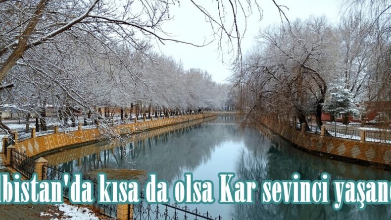 Elbistan’da kısa da olsa Kar sevinci yaşandı.