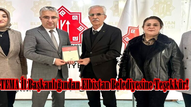 TEMA İl Başkanlığından Elbistan Belediyesine Teşekkür!