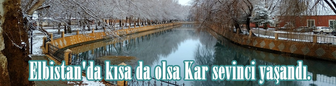 Elbistan’da kısa da olsa Kar sevinci yaşandı.