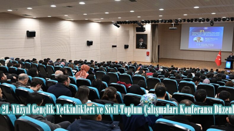 KSÜ’de 21. Yüzyıl Gençlik Yetkinlikleri ve Sivil Toplum Çalışmaları Konferansı Düzenlendi.