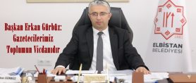 Başkan Erkan Gürbüz; “Gazetecilerimiz Toplumun Vicdanıdır”