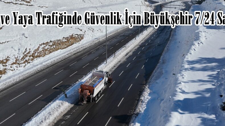 Araç ve Yaya Trafiğinde Güvenlik İçin Büyükşehir 7/24 Sahada.