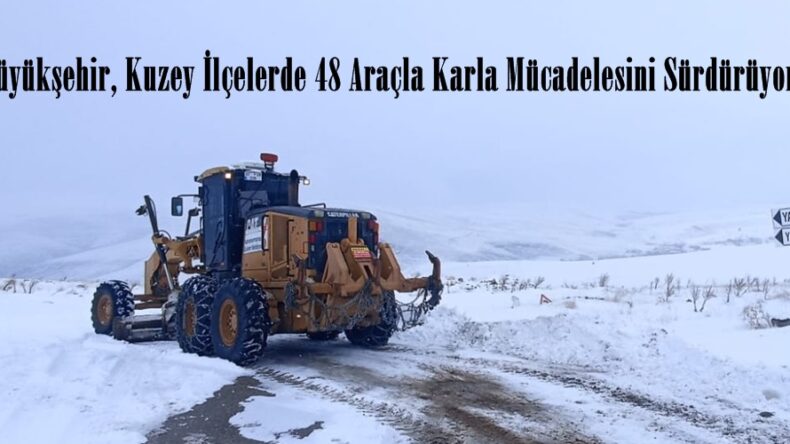 Büyükşehir, Kuzey İlçelerde 48 Araçla Karla Mücadelesini Sürdürüyor.