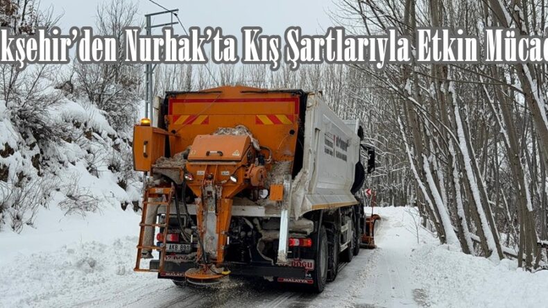 Büyükşehir’den Nurhak’ta Kış Şartlarıyla Etkin Mücadele.