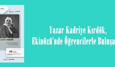 Yazar Kadriye Kırdök, Ekinözü’nde Öğrencilerle Buluşacak.
