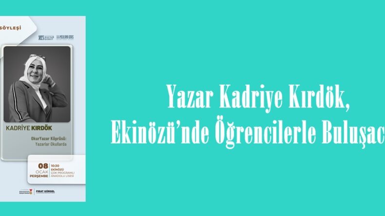 Yazar Kadriye Kırdök, Ekinözü’nde Öğrencilerle Buluşacak.