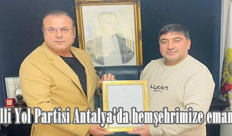 Milli Yol Partisi Antalya’da hemşehrimize emanet!