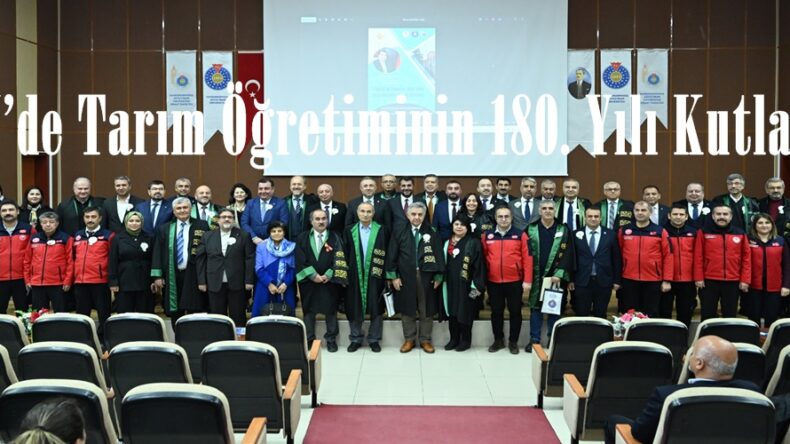 KSÜ’de Tarım Öğretiminin 180. Yılı Kutlandı.