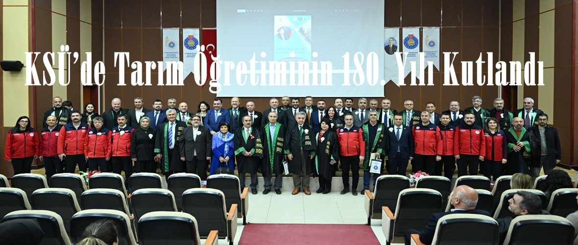 KSÜ’de Tarım Öğretiminin 180. Yılı Kutlandı.