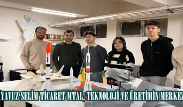 ELBİSTAN YAVUZ SELİM TİCARET MTAL, TEKNOLOJİ VE ÜRETİMİN MERKEZİ OLUYOR.