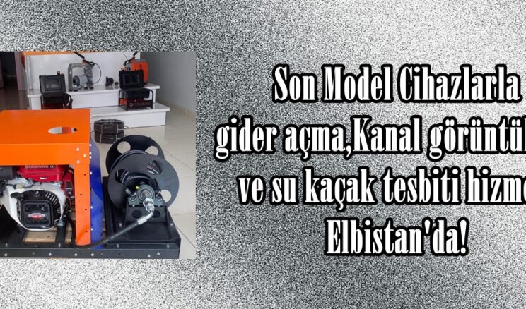 Son Model Cihazlarla gider açma,Kanal görüntüleme ve su kaçak tesbiti hizmeti Elbistan’da!