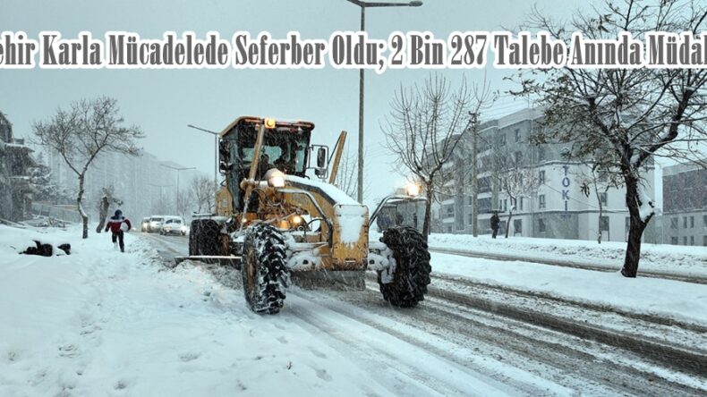 Büyükşehir Karla Mücadelede Seferber Oldu; 2 Bin 287 Talebe Anında Müdahale.