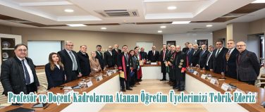 Profesör ve Doçent Kadrolarına Atanan Öğretim Üyelerimizi Tebrik Ederiz.