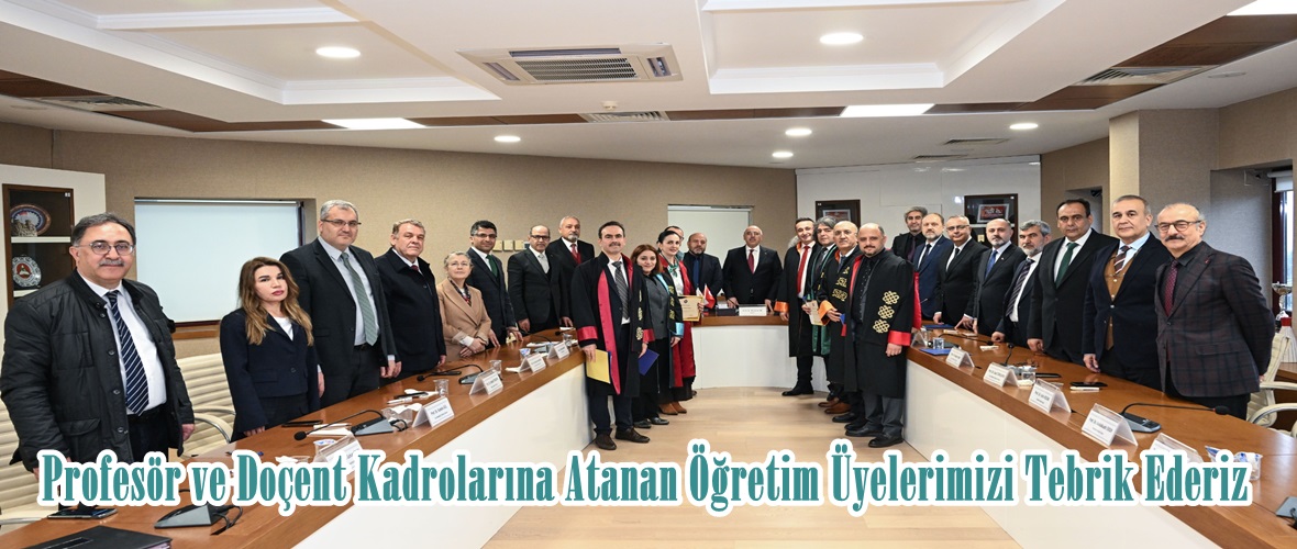 Profesör ve Doçent Kadrolarına Atanan Öğretim Üyelerimizi Tebrik Ederiz.