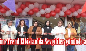 Armine Trend Elbistan’da Sevgililer gününde açıldı.