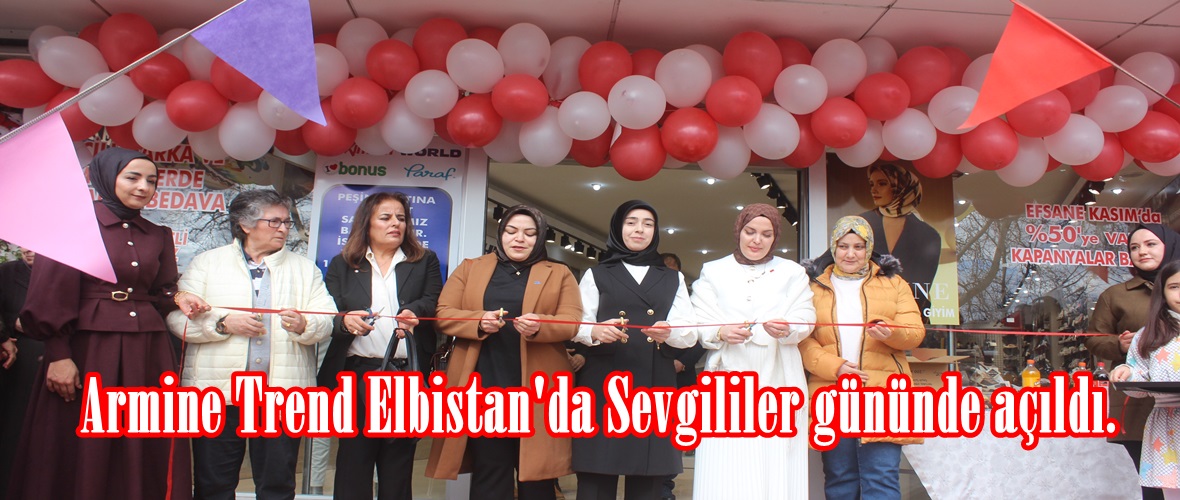 Armine Trend Elbistan’da Sevgililer gününde açıldı.