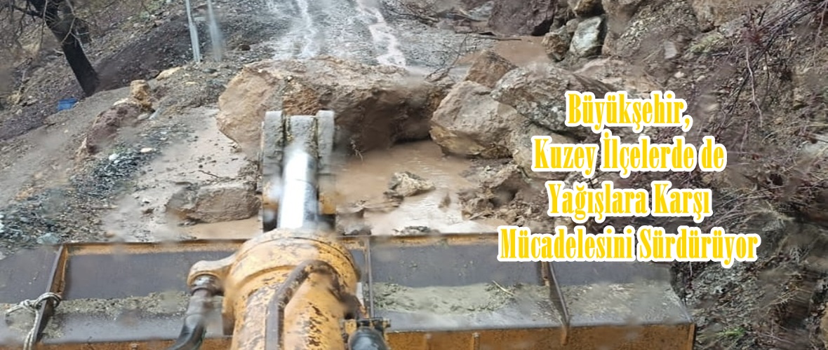 Büyükşehir, Kuzey İlçelerde de Yağışlara Karşı Mücadelesini Sürdürüyor.