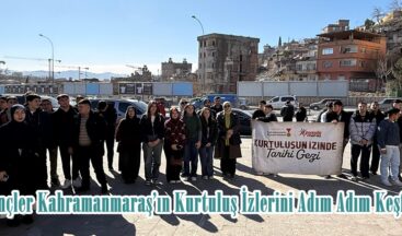 Gençler Kahramanmaraş’ın Kurtuluş İzlerini Adım Adım Keşfetti.
