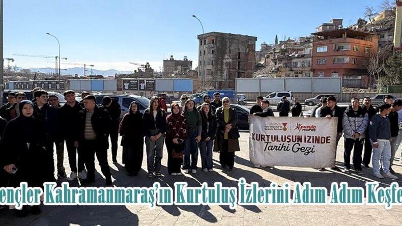 Gençler Kahramanmaraş’ın Kurtuluş İzlerini Adım Adım Keşfetti.