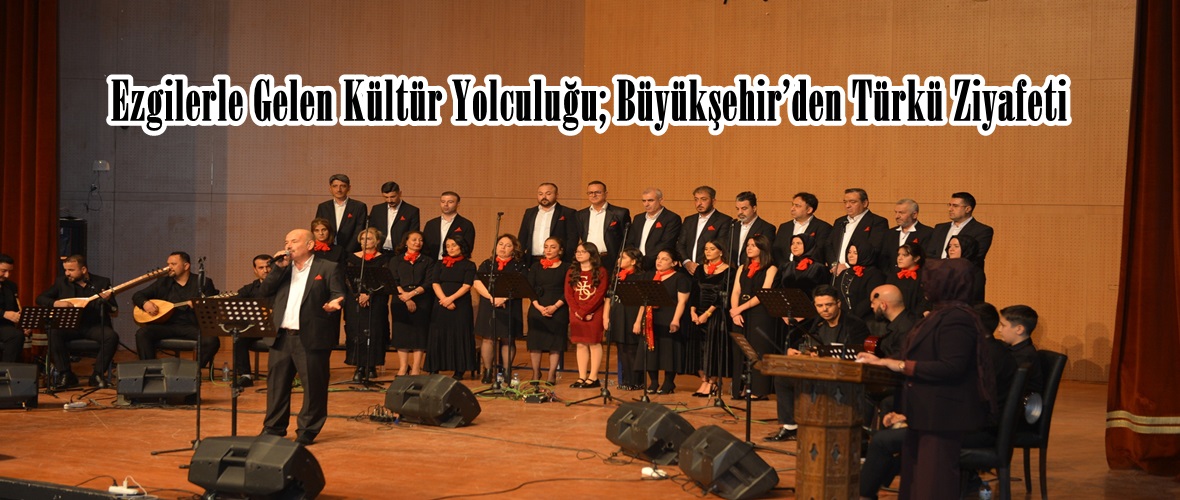 Ezgilerle Gelen Kültür Yolculuğu; Büyükşehir’den Türkü Ziyafeti.