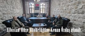 Elbistan Müze Müdürlüğüne Kenan Özdaş atandı.