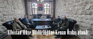 Elbistan Müze Müdürlüğüne Kenan Özdaş atandı.