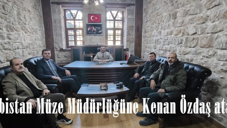 Elbistan Müze Müdürlüğüne Kenan Özdaş atandı.