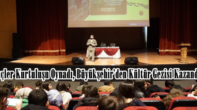 Gençler Kurtuluşu Oynadı, Büyükşehir’den Kültür Gezisi Kazandı.