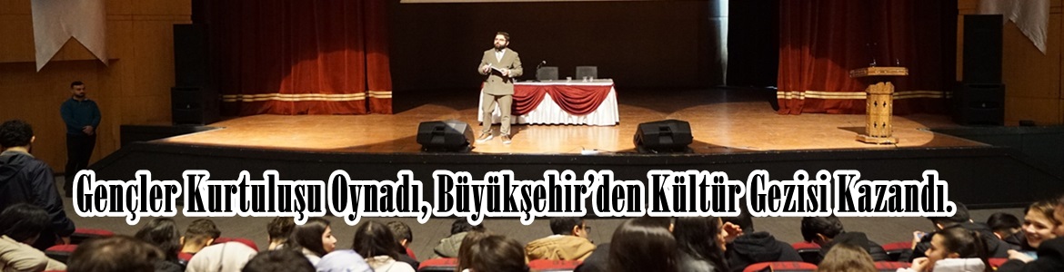 Gençler Kurtuluşu Oynadı, Büyükşehir’den Kültür Gezisi Kazandı.