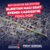 Büyükşehir, Elbistan Hacı Esat Efendi Caddesi’ni 30 Milyonluk Yatırımla Yeniliyor.