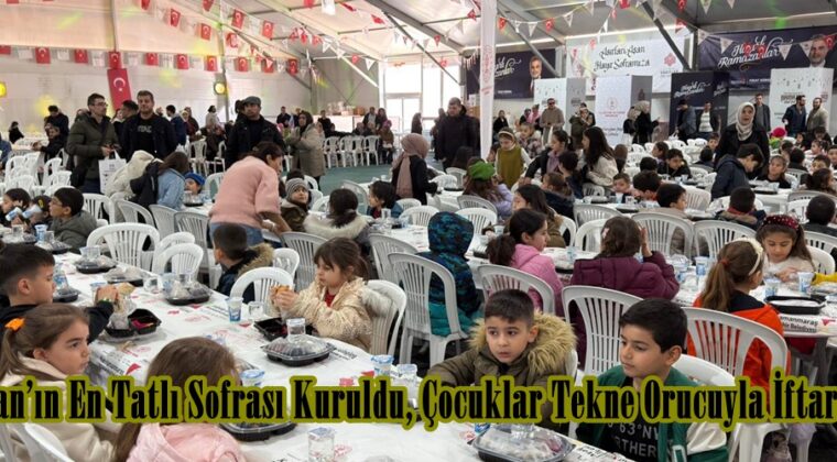 Ramazan’ın En Tatlı Sofrası Kuruldu, Çocuklar Tekne Orucuyla İftarını Açtı.