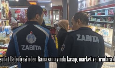 Onikişubat Belediyesi’nden Ramazan ayında kasap, market ve fırınlara denetim.
