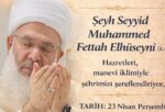 Sonsuzluk Kervanı Elbistan’da! Seyyid Muhammed Fettah El-Hüseyni Elbistan’a geliyor.