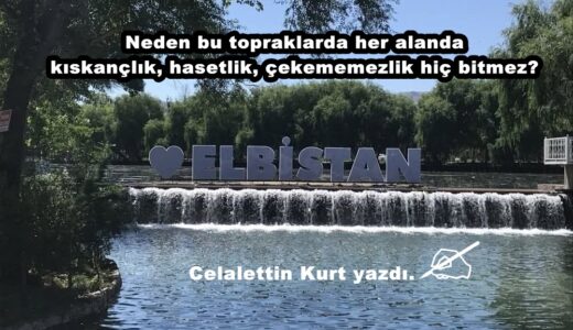 Neden bu topraklarda her alanda kıskançlık, hasetlik, çekememezlik hiç bitmez?